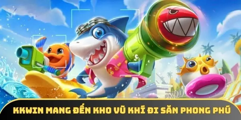 KKWIN mang đến kho vũ khí đi săn phong phú KKWIN mang đến kho vũ khí đi săn phong phú