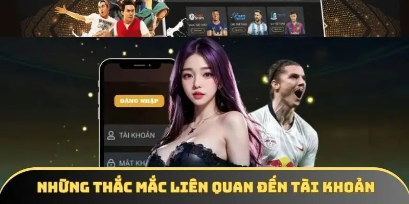 Những thắc mắc liên quan đến tài khoản của hội viên Những thắc mắc liên quan đến tài khoản của hội viên