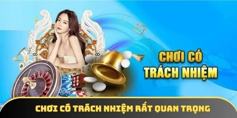 Chơi có trách nhiệm rất quan trọng Chơi có trách nhiệm rất quan trọng