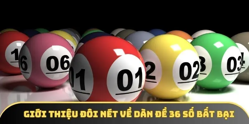 Giới thiệu đôi nét về dàn đề 36 số bất bại