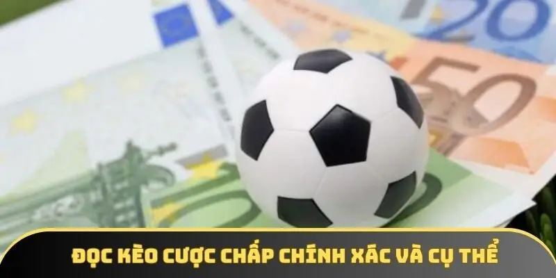 Đọc kèo cược chấp chính xác và cụ thể Đọc kèo cược chấp chính xác và cụ thể