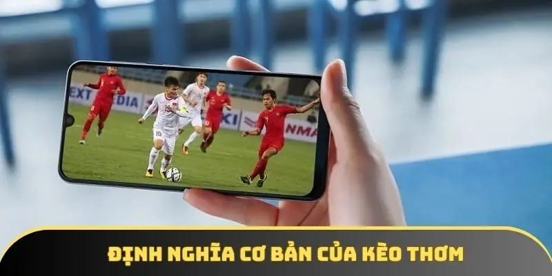 Khái niệm cơ bản cần biết về kèo thơm hôm nay
