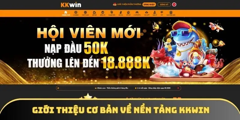 Giới thiệu cơ bản về nền tảng KKWIN Giới thiệu cơ bản về nền tảng KKWIN