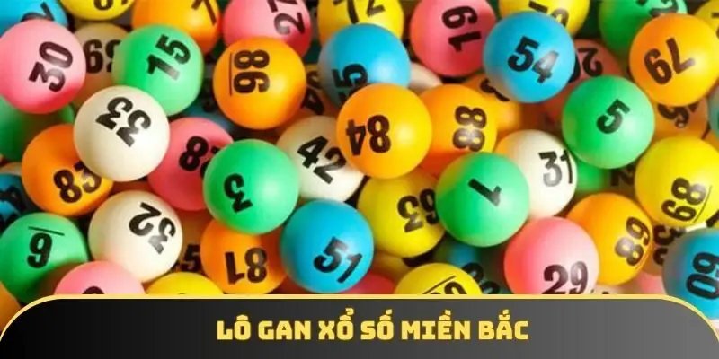 Lô gan xổ số miền Bắc: Cách soi hiệu quả cùng kkwin 2025