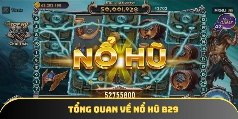 Tổng quan về nổ hũ B29 Tổng quan về nổ hũ B29