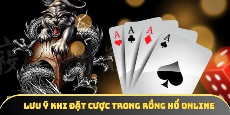 Lưu ý khi đặt cược trong rồng hổ online Lưu ý khi đặt cược trong rồng hổ online