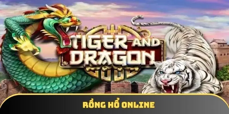 Rồng hổ online - Trải nghiệm cá cược kịch tính tại KKWIN