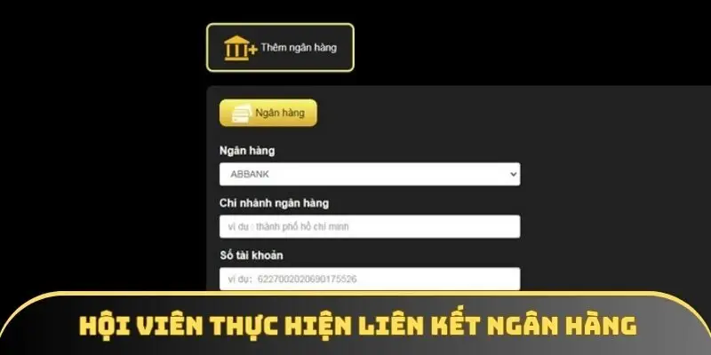 Hội viên thực hiện liên kết ngân hàng để nhận thưởng Hội viên thực hiện liên kết ngân hàng để nhận thưởng