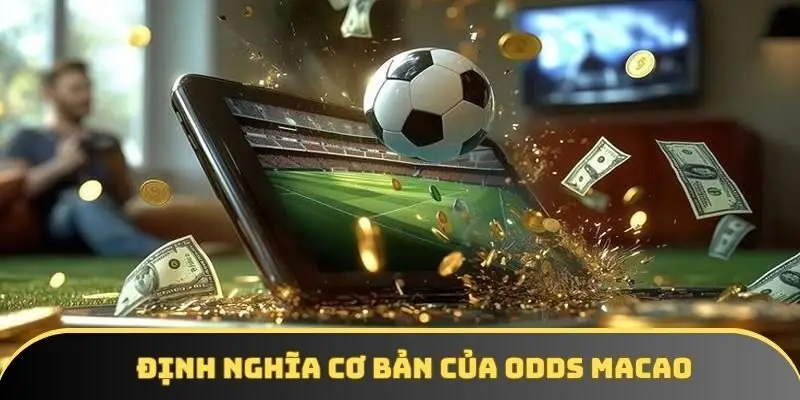 Định nghĩa cơ bản cần biết của tỷ lệ kèo Ma cao Định nghĩa cơ bản cần biết của tỷ lệ kèo Ma cao