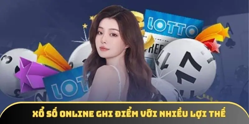 Xổ số online ghi điểm với nhiều lợi thế Xổ số online ghi điểm với nhiều lợi thế