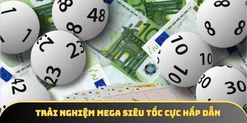 Trải nghiệm Mega siêu tốc cực hấp dẫn Trải nghiệm Mega siêu tốc cực hấp dẫn