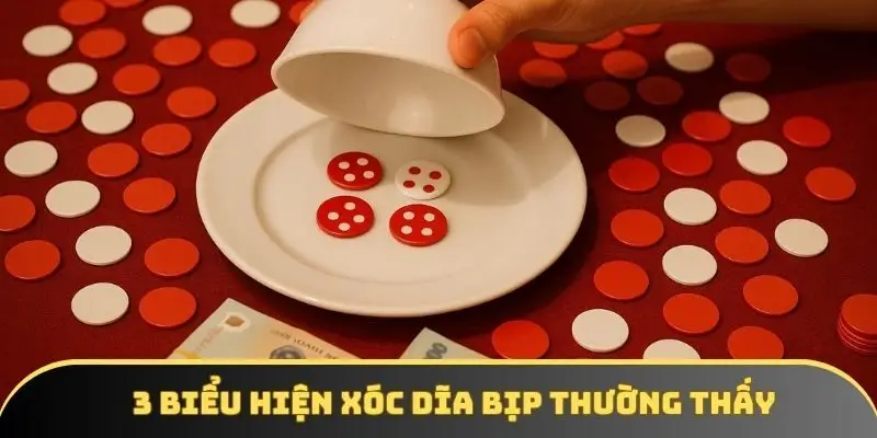 3 biểu hiện xóc dĩa bịp thường thấy 3 biểu hiện xóc dĩa bịp thường thấy